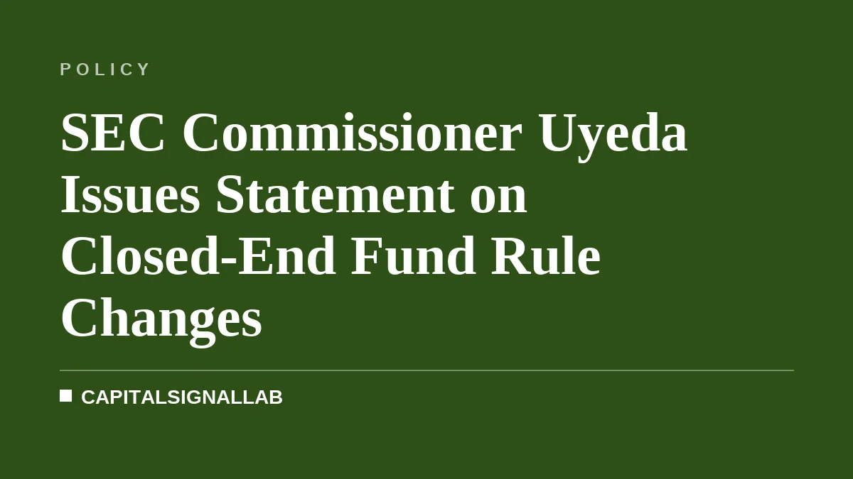 SEC Commissioner Uyeda Issues Statement on Closed-End Fund Rule Changes