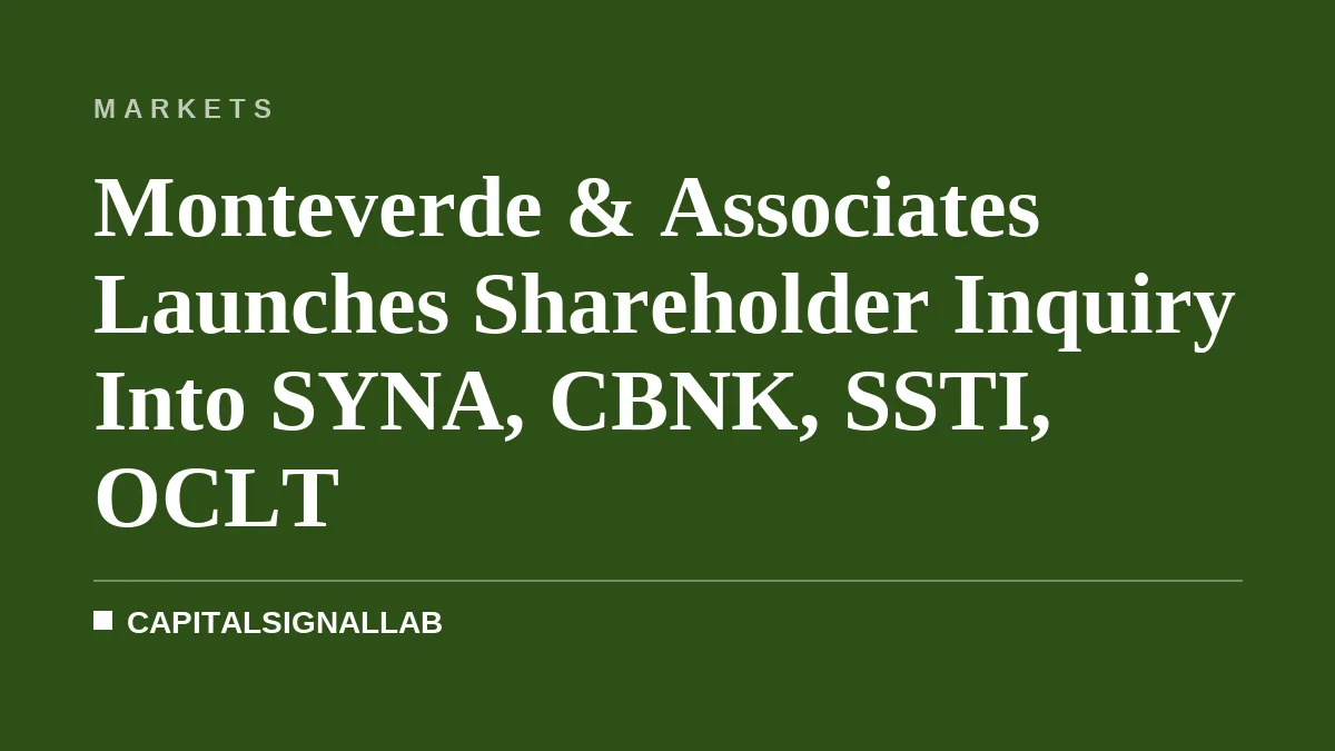 Monteverde & Associates Launches Shareholder Inquiry Into SYNA, CBNK, SSTI, OCLT