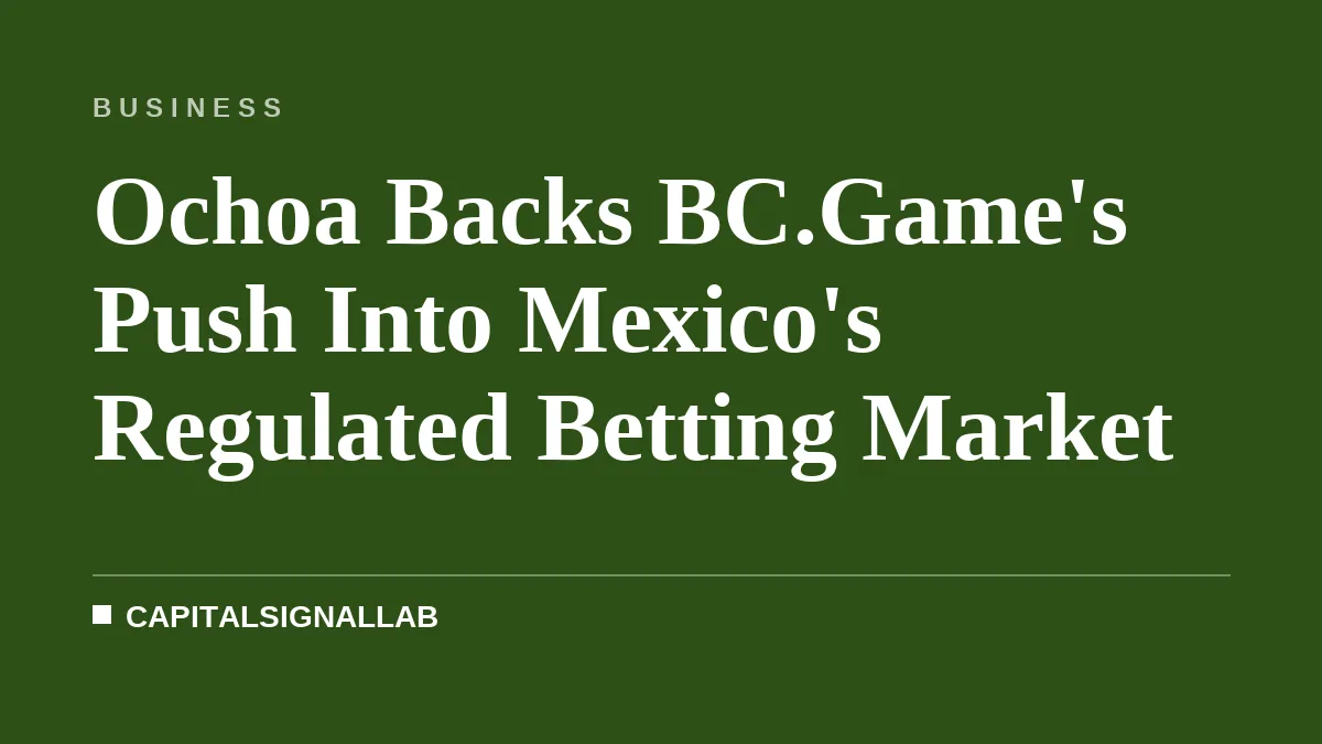 Ochoa Backs BC.Game's Push Into Mexico's Regulated Betting Market