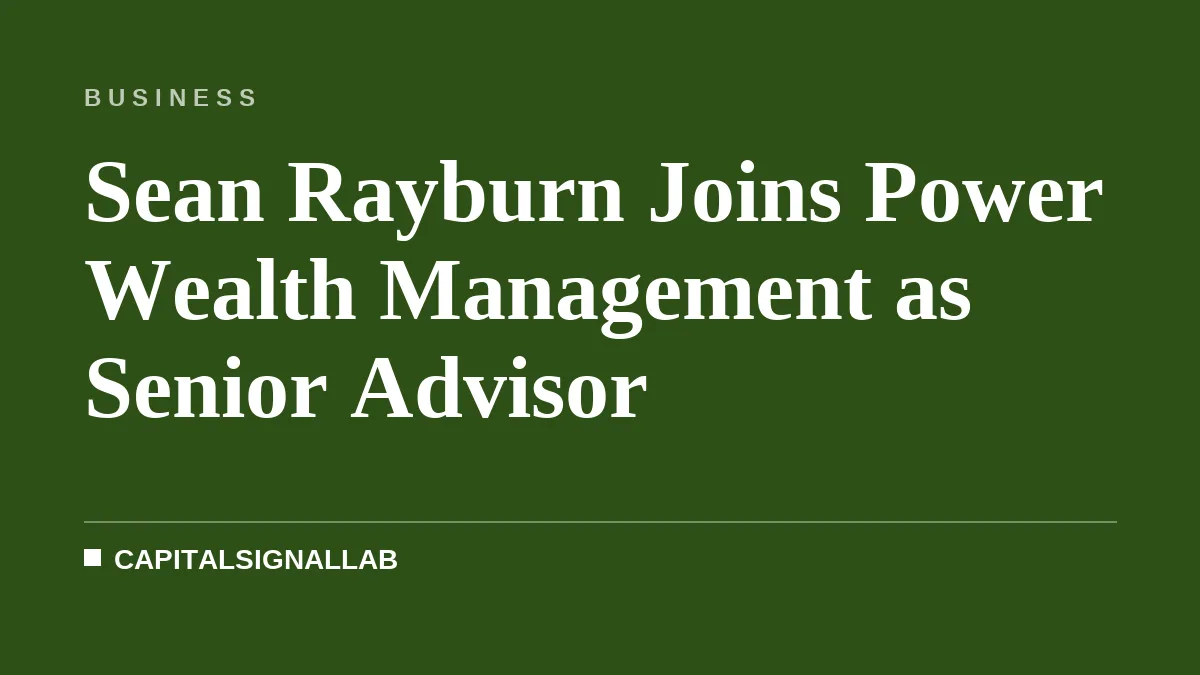 Sean Rayburn Joins Power Wealth Management as Senior Advisor