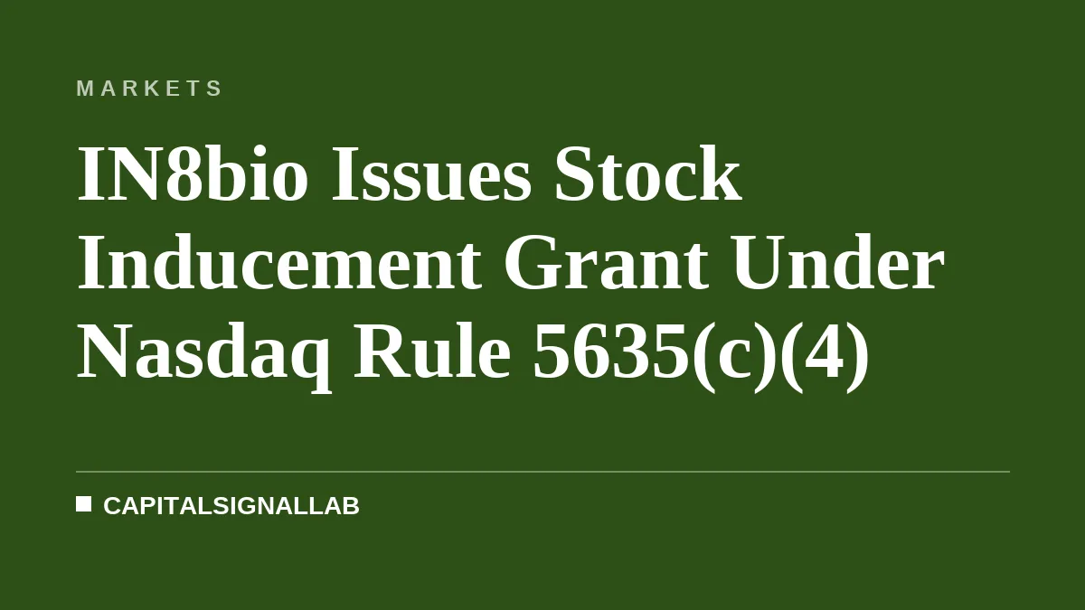 IN8bio Issues Stock Inducement Grant Under Nasdaq Rule 5635(c)(4)