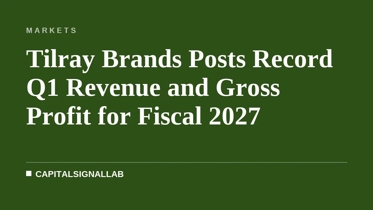 Tilray Brands Posts Record Q1 Revenue and Gross Profit for Fiscal 2027