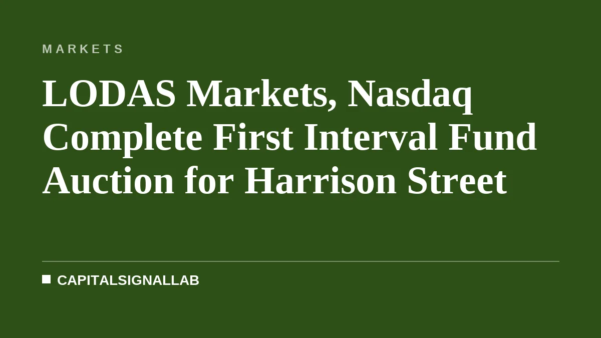 LODAS Markets, Nasdaq Complete First Interval Fund Auction for Harrison Street