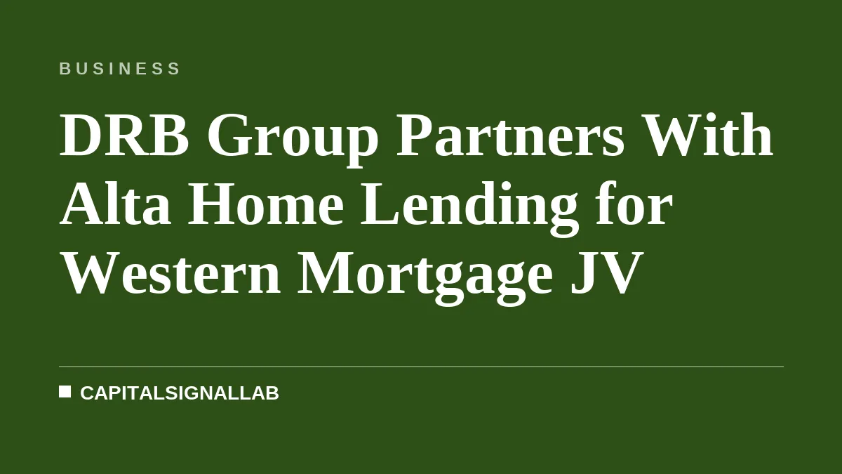 DRB Group Partners With Alta Home Lending for Western Mortgage JV