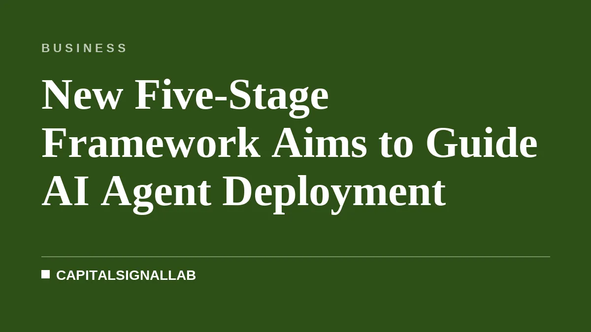 New Five-Stage Framework Aims to Guide AI Agent Deployment
