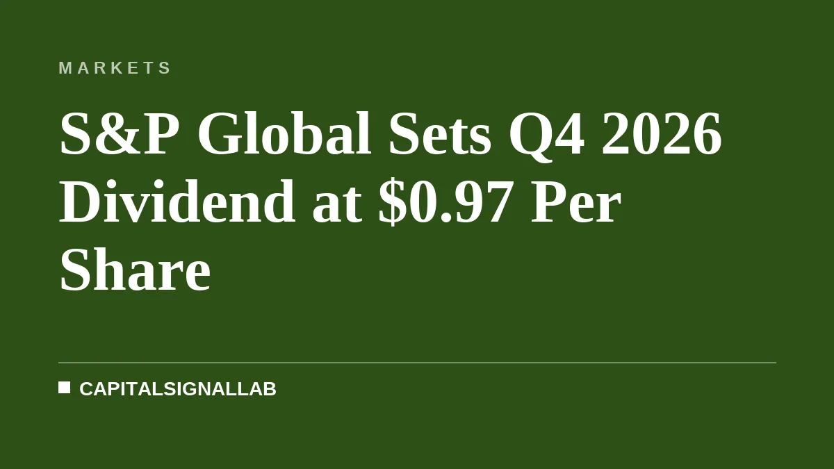 S&P Global Sets Q4 2026 Dividend at $0.97 Per Share