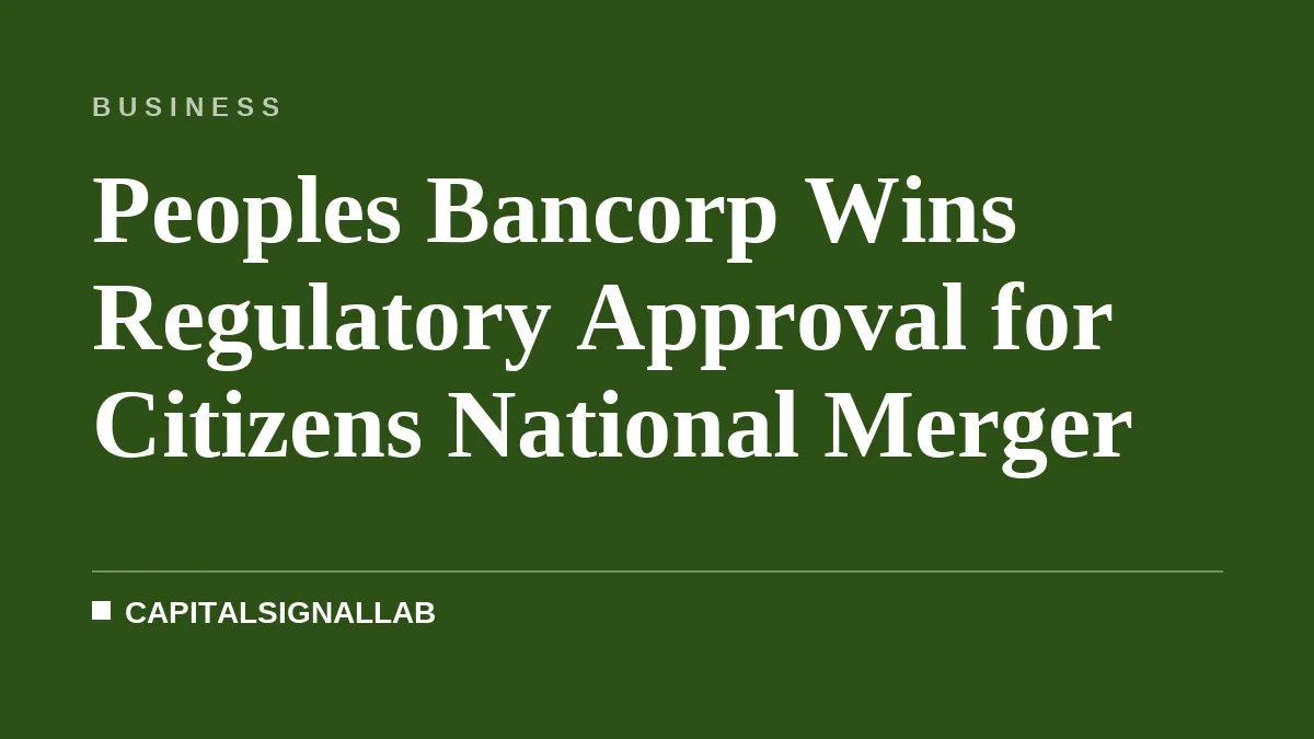 Peoples Bancorp Wins Regulatory Approval for Citizens National Merger