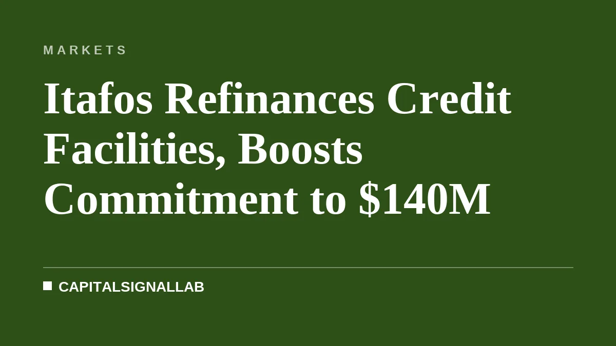 Itafos Refinances Credit Facilities, Boosts Commitment to $140M