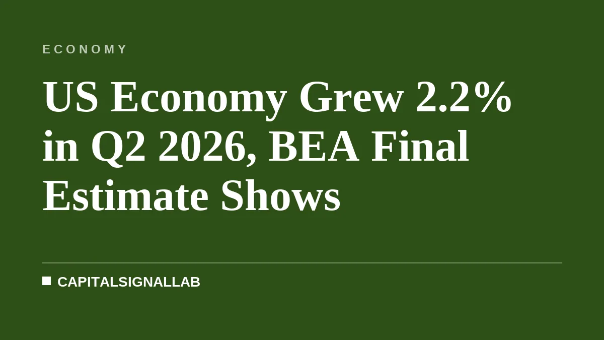 US Economy Grew 2.2% in Q2 2026, BEA Final Estimate Shows