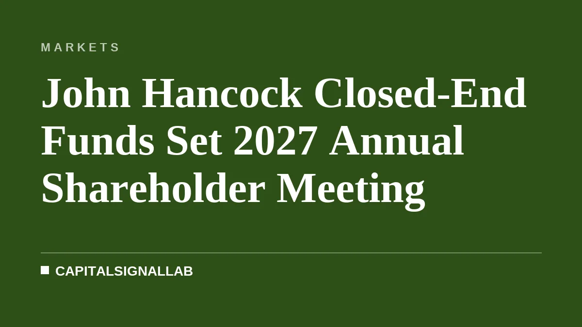 John Hancock Closed-End Funds Set 2027 Annual Shareholder Meeting