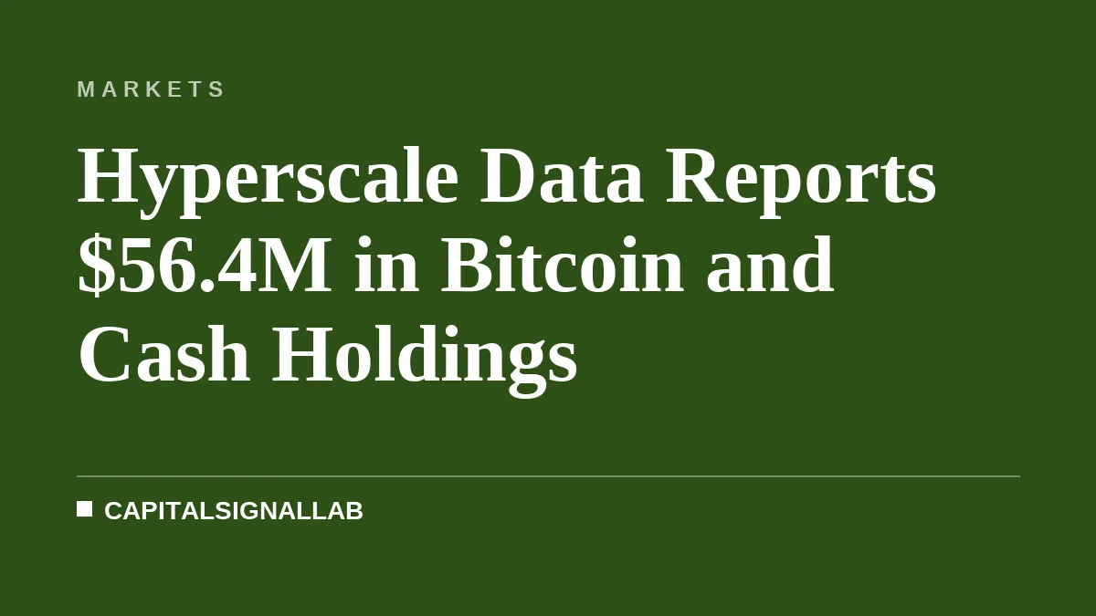 Hyperscale Data Reports $56.4M in Bitcoin and Cash Holdings