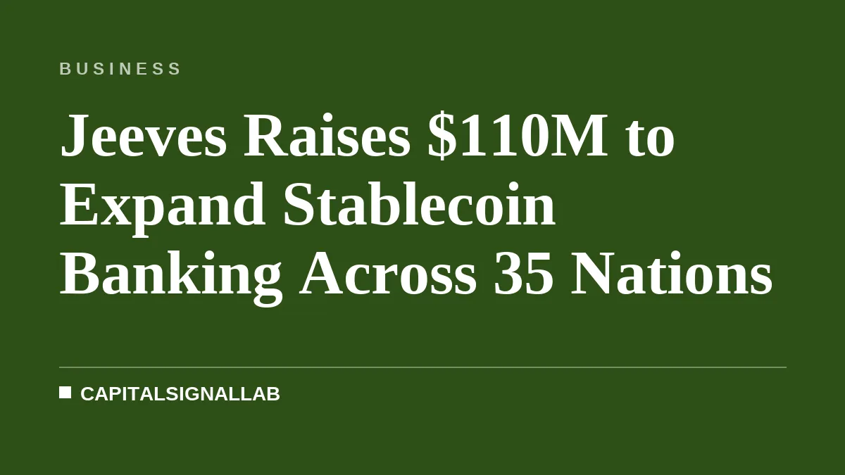 Jeeves Raises $110M to Expand Stablecoin Banking Across 35 Nations