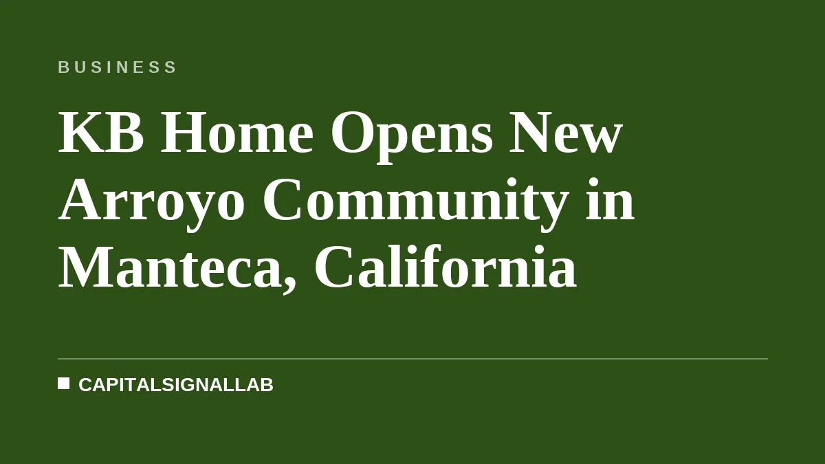 KB Home Opens New Arroyo Community in Manteca, California