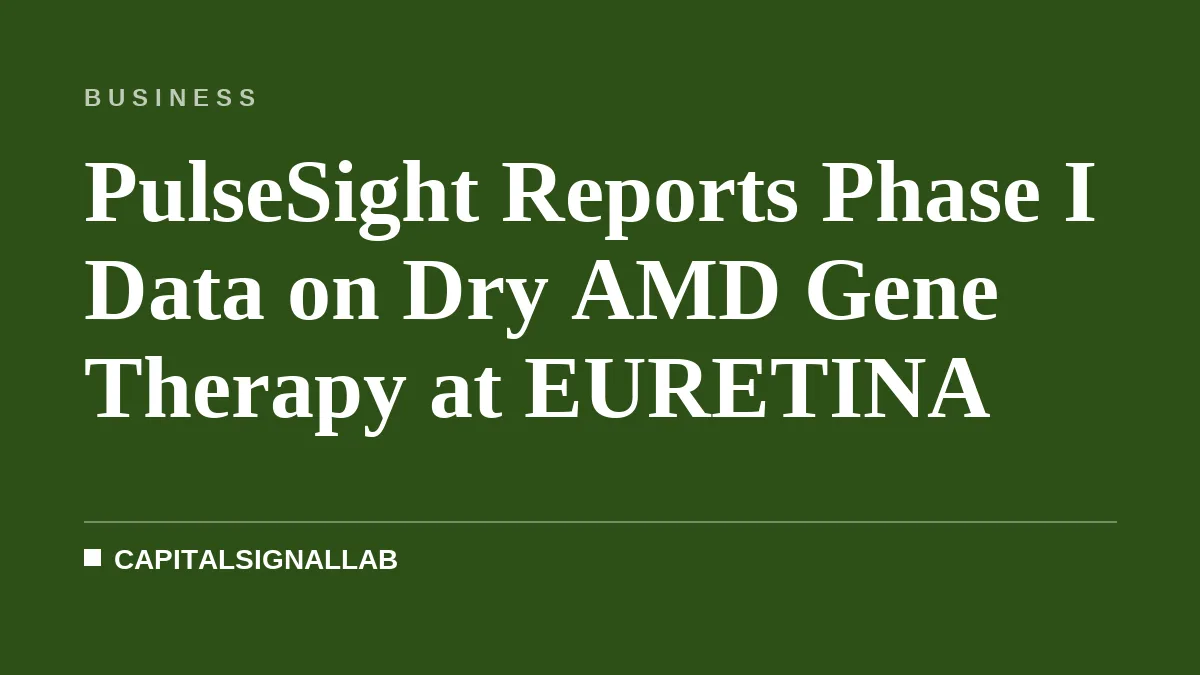 PulseSight Reports Phase I Data on Dry AMD Gene Therapy at EURETINA