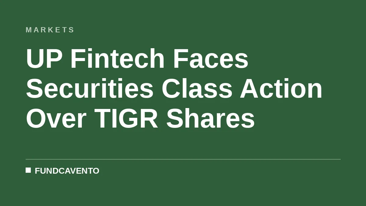 UP Fintech Faces Securities Class Action Over TIGR Shares