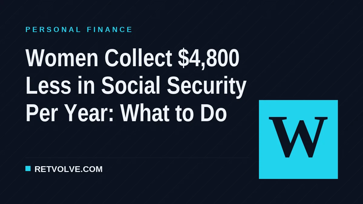 Women Collect $4,800 Less in Social Security Per Year: What to Do
