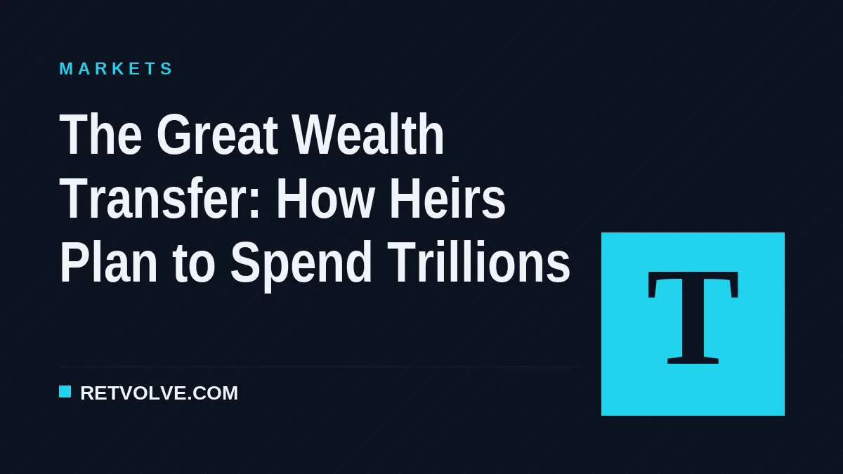 The Great Wealth Transfer: How Heirs Plan to Spend Trillions