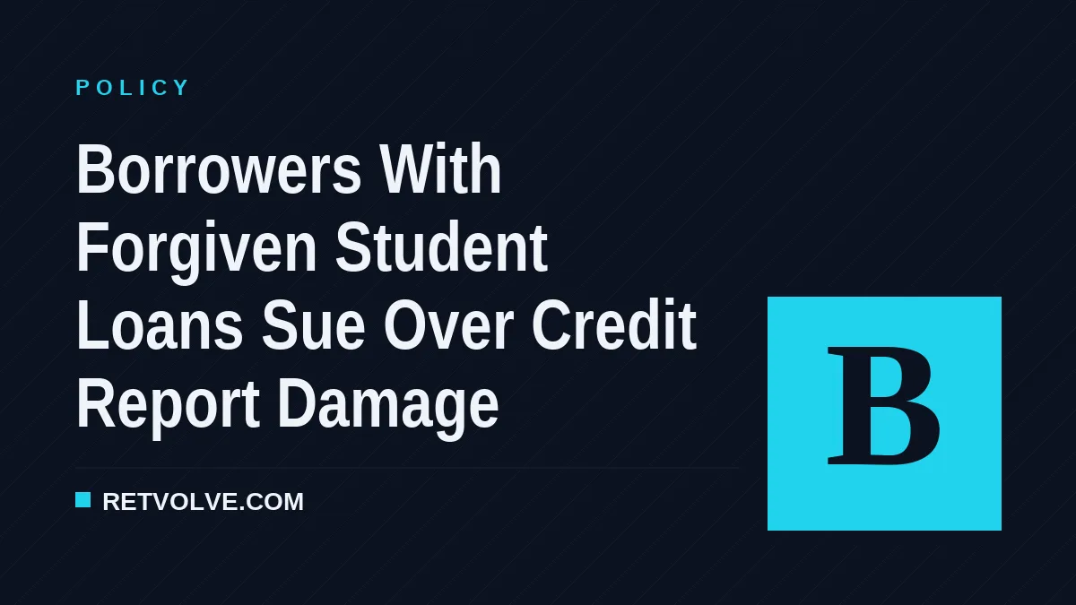 Borrowers With Forgiven Student Loans Sue Over Credit Report Damage