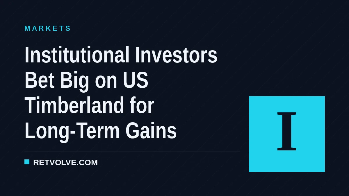 Institutional Investors Bet Big on US Timberland for Long-Term Gains