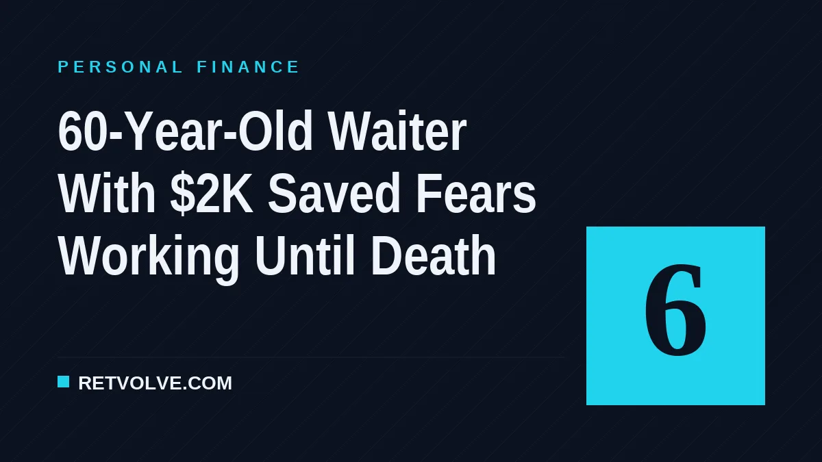 60-Year-Old Waiter With $2K Saved Fears Working Until Death