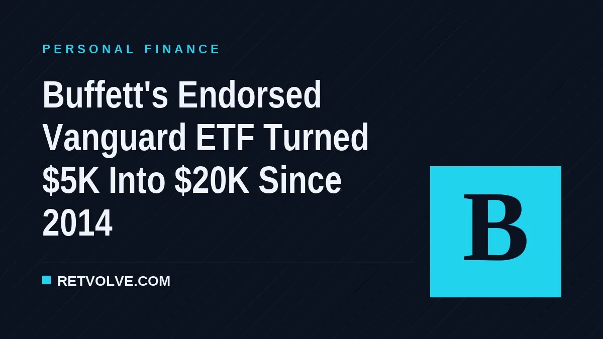 Buffett's Endorsed Vanguard ETF Turned $5K Into $20K Since 2014