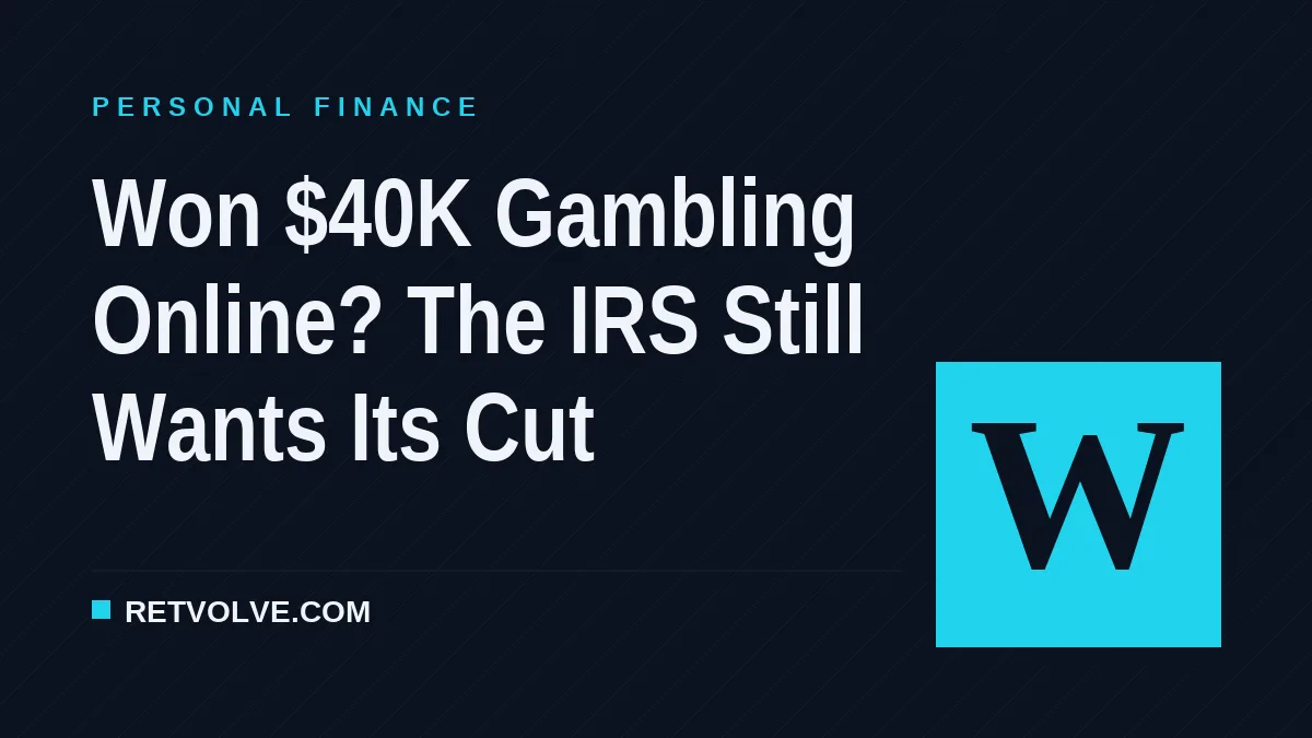 Won $40K Gambling Online? The IRS Still Wants Its Cut