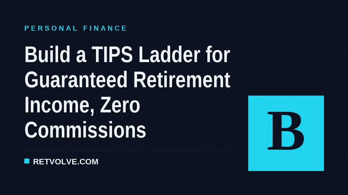 Build a TIPS Ladder for Guaranteed Retirement Income, Zero Commissions