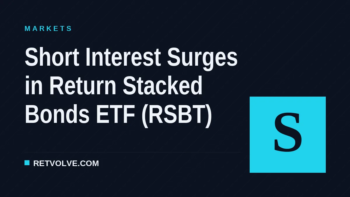 Short Interest Surges in Return Stacked Bonds ETF (RSBT)