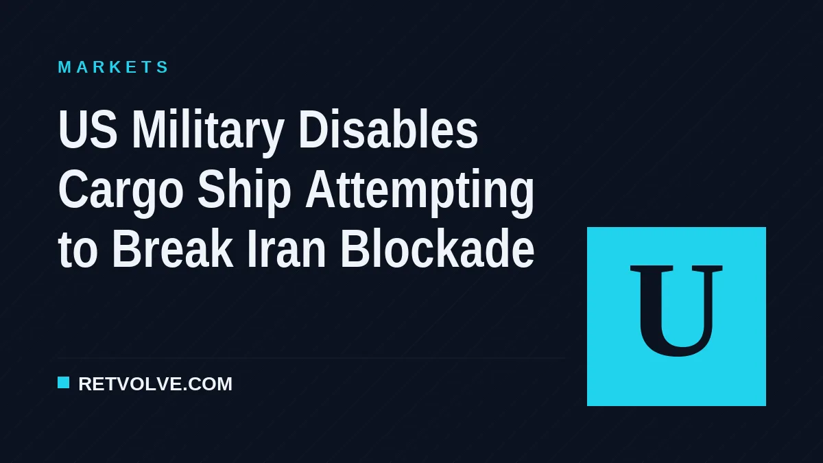 US Military Disables Cargo Ship Attempting to Break Iran Blockade