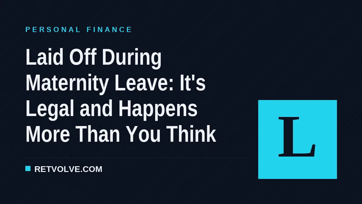Laid Off During Maternity Leave: It's Legal and Happens More Than You Think