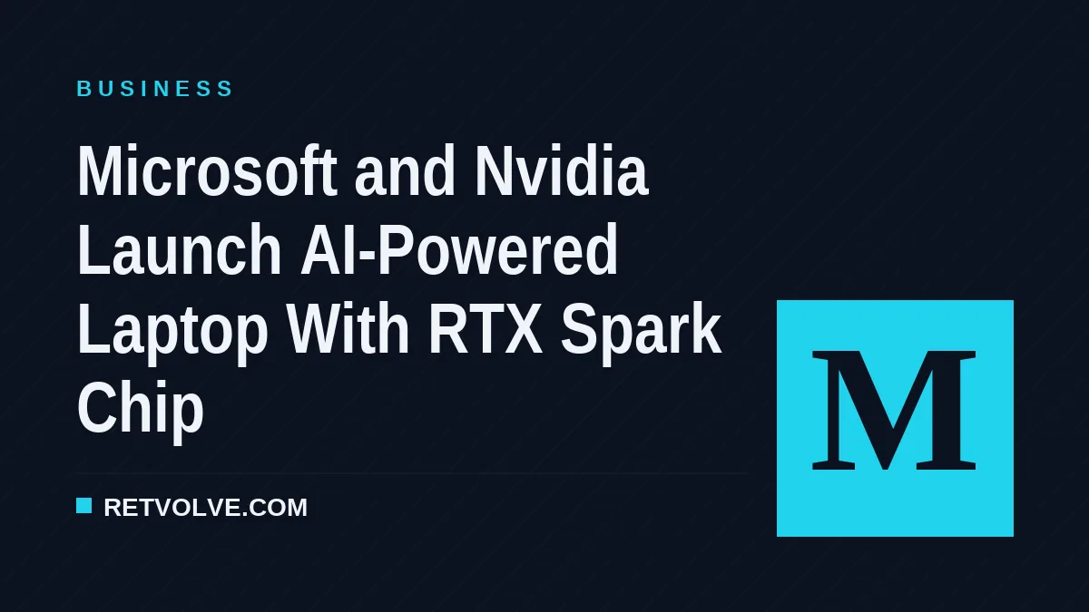 Microsoft and Nvidia Launch AI-Powered Laptop With RTX Spark Chip