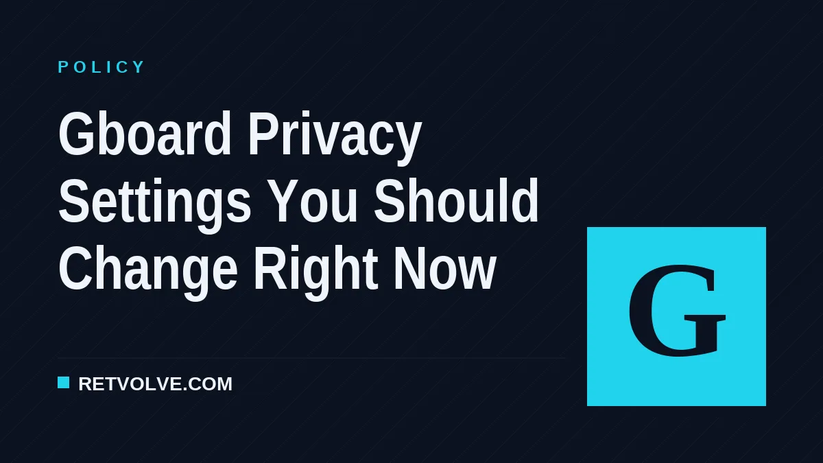 Gboard Privacy Settings You Should Change Right Now