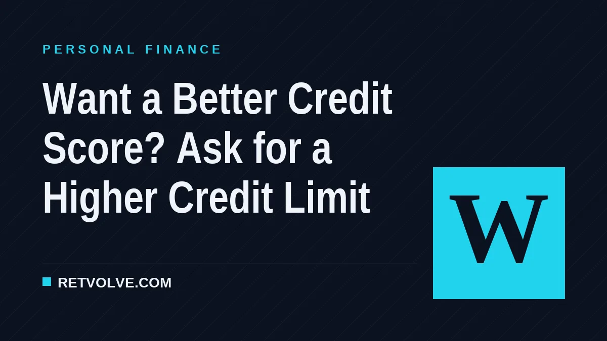 Want a Better Credit Score? Ask for a Higher Credit Limit
