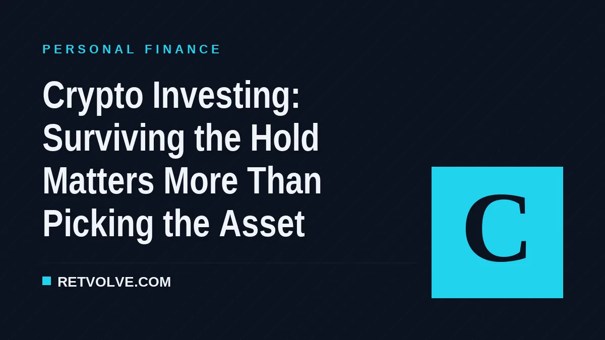 Crypto Investing: Surviving the Hold Matters More Than Picking the Asset