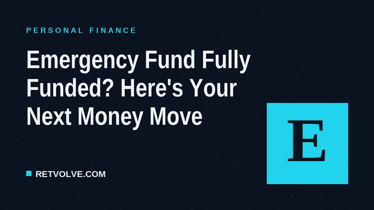 Emergency Fund Fully Funded? Here's Your Next Money Move
