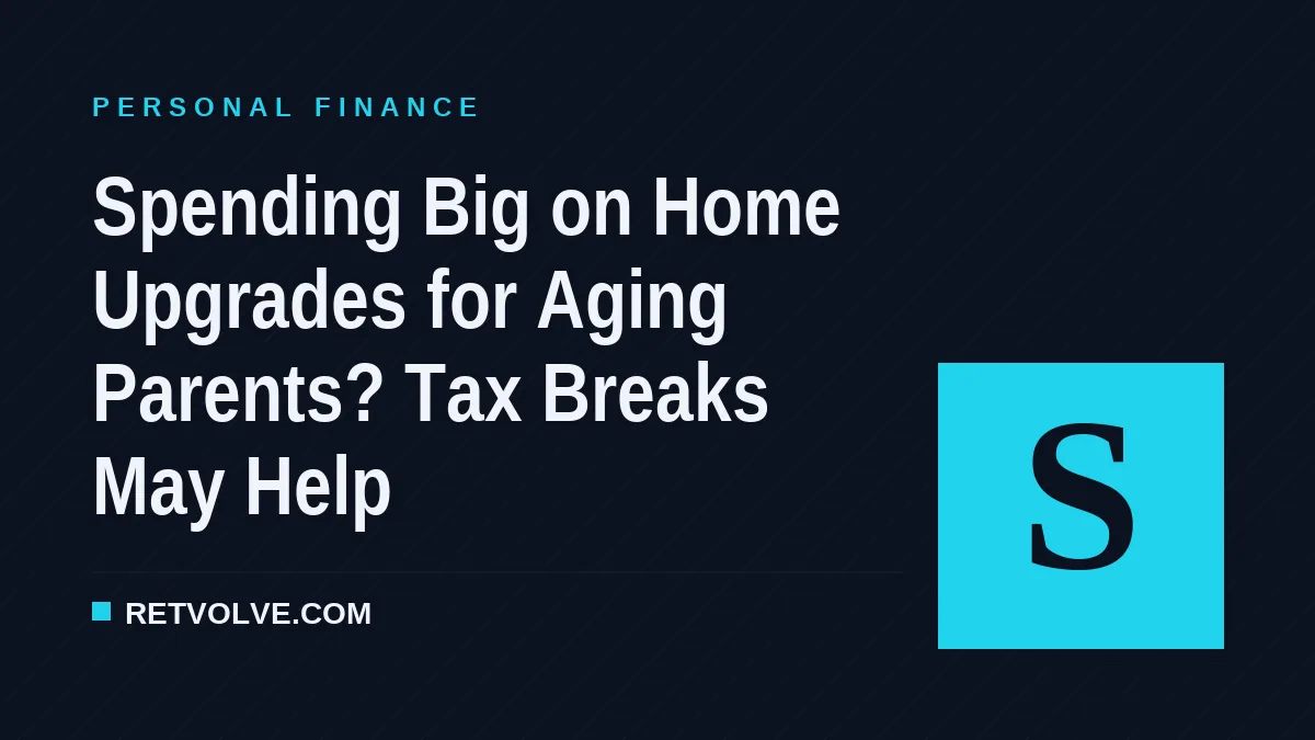 Spending Big on Home Upgrades for Aging Parents? Tax Breaks May Help