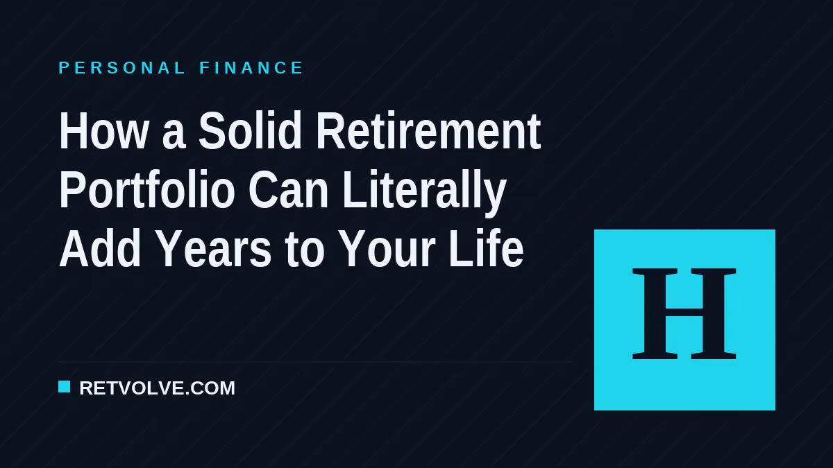 How a Solid Retirement Portfolio Can Literally Add Years to Your Life