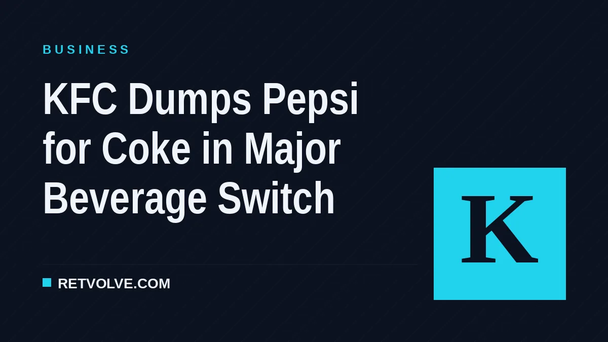 KFC Dumps Pepsi for Coke in Major Beverage Switch