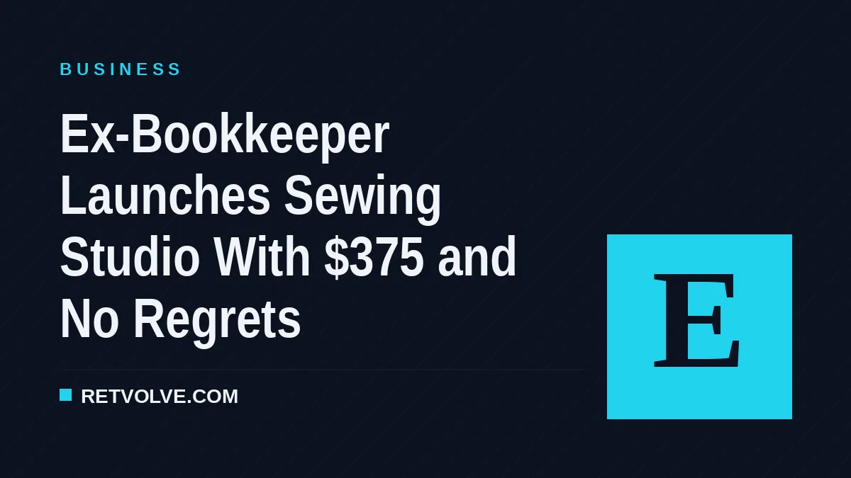 Ex-Bookkeeper Launches Sewing Studio With $375 and No Regrets