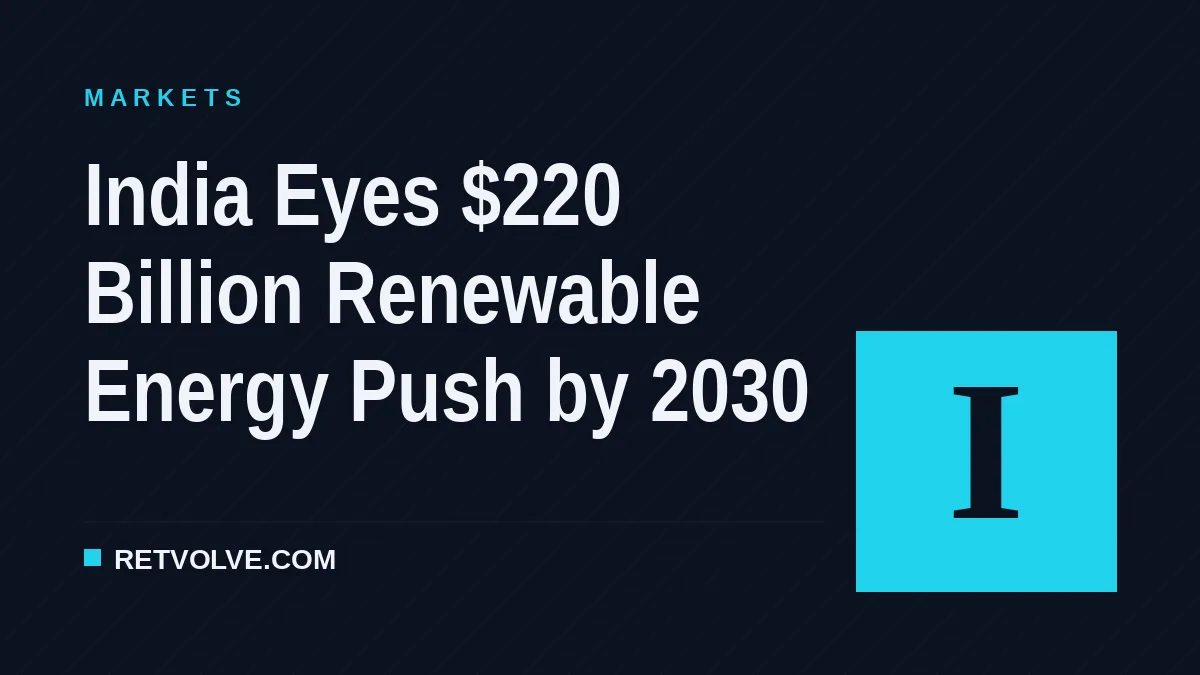India Eyes $220 Billion Renewable Energy Push by 2030