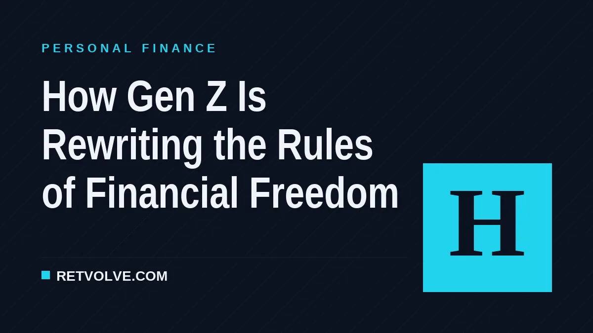How Gen Z Is Rewriting the Rules of Financial Freedom