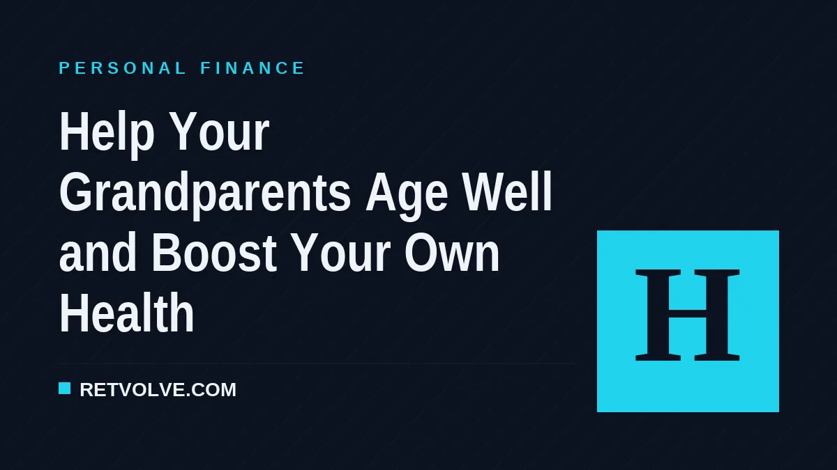 Help Your Grandparents Age Well and Boost Your Own Health
