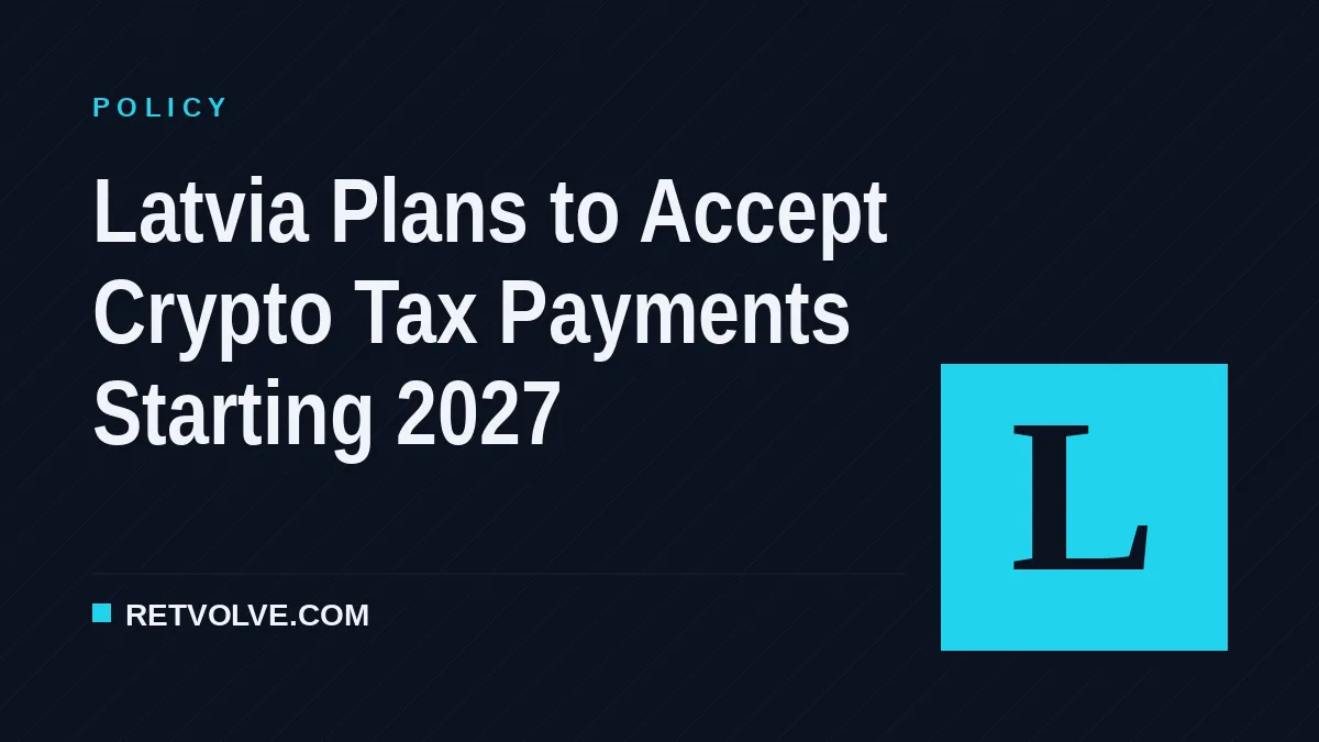 Latvia Plans to Accept Crypto Tax Payments Starting 2027