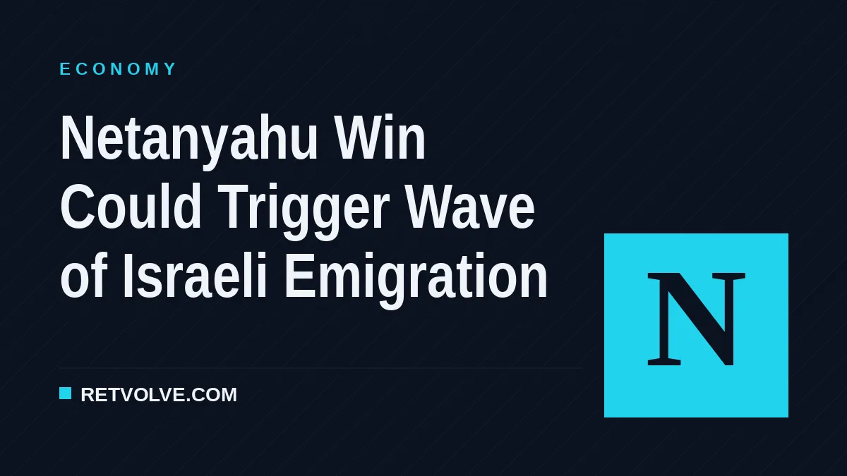 Netanyahu Win Could Trigger Wave of Israeli Emigration