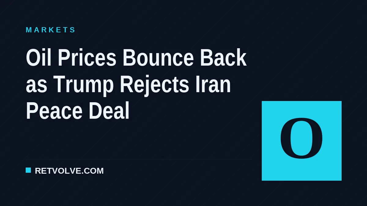 Oil Prices Bounce Back as Trump Rejects Iran Peace Deal