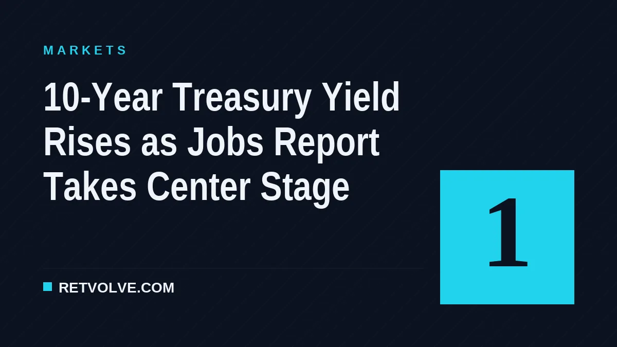 10-Year Treasury Yield Rises as Jobs Report Takes Center Stage