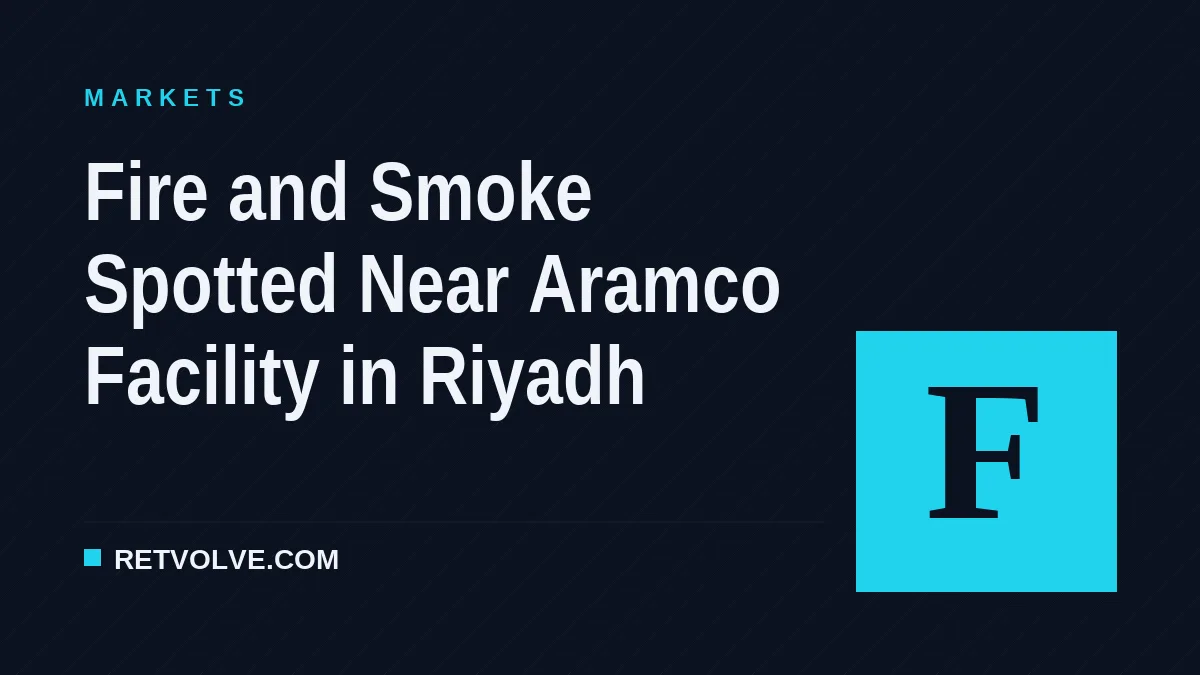 Fire and Smoke Spotted Near Aramco Facility in Riyadh