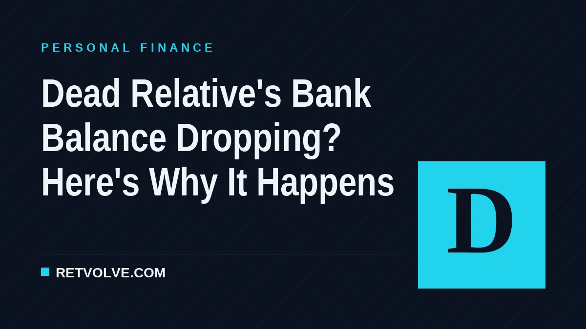 Dead Relative's Bank Balance Dropping? Here's Why It Happens