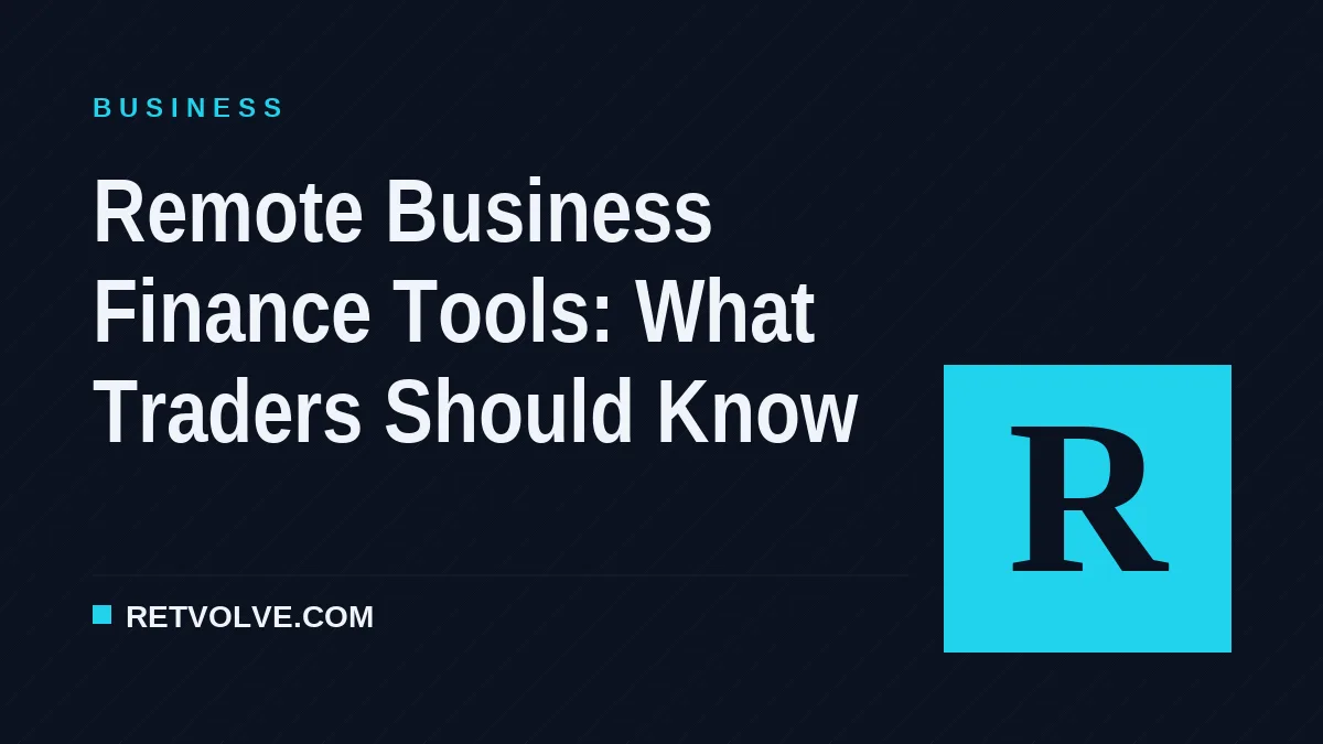 Remote Business Finance Tools: What Traders Should Know