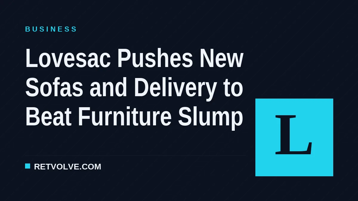 Lovesac Pushes New Sofas and Delivery to Beat Furniture Slump